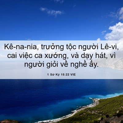 Picture 06 - 1 Sử Ký 15:22 VIE - Kê-na-nia, trưởng tộc người Lê-vi, cai - Bible Verse Picture