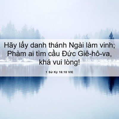Picture 06 - 1 Sử Ký 16:10 VIE - Hãy lấy danh thánh Ngài làm vinh; Phàm ai - Bible Verse Picture