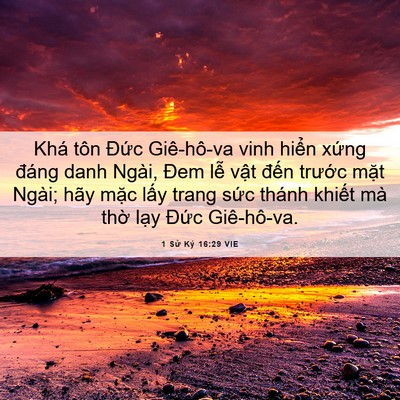Picture 06 - 1 Sử Ký 16:29 VIE - Khá tôn Đức Giê-hô-va vinh hiển xứng - Bible Verse Picture
