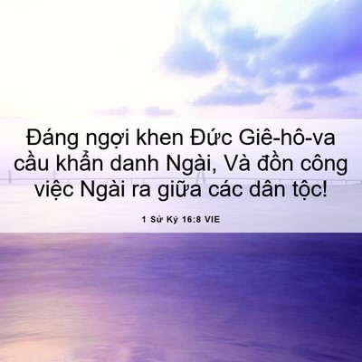 Picture 06 - 1 Sử Ký 16:8 VIE - Đáng ngợi khen Đức Giê-hô-va cầu - Bible Verse Picture