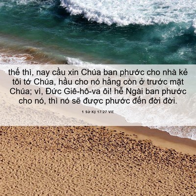 Picture 06 - 1 Sử Ký 17:27 VIE - thế thì, nay cầu xin Chúa ban phước cho - Bible Verse Picture