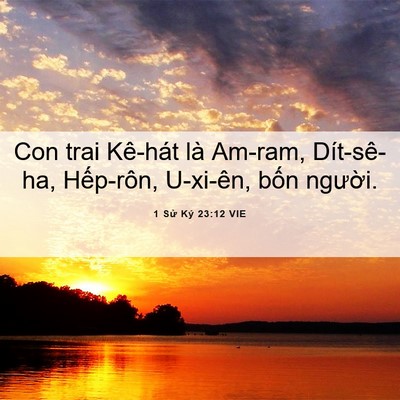 Picture 06 - 1 Sử Ký 23:12 VIE - Con trai Kê-hát là Am-ram, Dít-sê-ha, - Bible Verse Picture