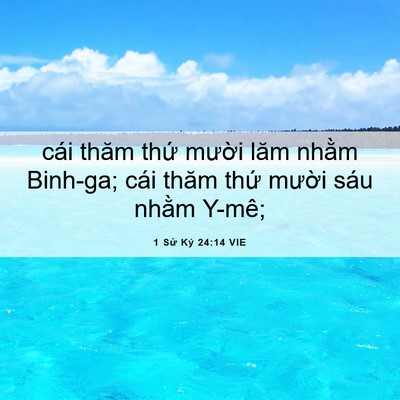 Picture 06 - 1 Sử Ký 24:14 VIE - cái thăm thứ mười lăm nhằm Binh-ga; - Bible Verse Picture