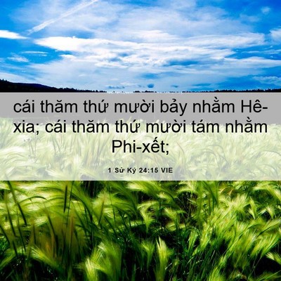 Picture 06 - 1 Sử Ký 24:15 VIE - cái thăm thứ mười bảy nhằm Hê-xia; - Bible Verse Picture