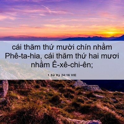 Picture 06 - 1 Sử Ký 24:16 VIE - cái thăm thứ mười chín nhằm - Bible Verse Picture
