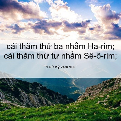 Picture 06 - 1 Sử Ký 24:8 VIE - cái thăm thứ ba nhằm Ha-rim; cái thăm - Bible Verse Picture