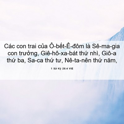 Picture 06 - 1 Sử Ký 26:4 VIE - Các con trai của Ô-bết-Ê-đôm là - Bible Verse Picture