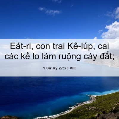 Picture 06 - 1 Sử Ký 27:26 VIE - Eát-ri, con trai Kê-lúp, cai các kẻ lo làm - Bible Verse Picture