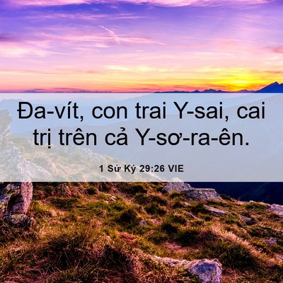 Picture 06 - 1 Sử Ký 29:26 VIE - Đa-vít, con trai Y-sai, cai trị trên cả - Bible Verse Picture