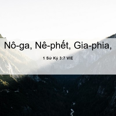 Picture 06 - 1 Sử Ký 3:7 VIE - Nô-ga, Nê-phết, - Bible Verse Picture