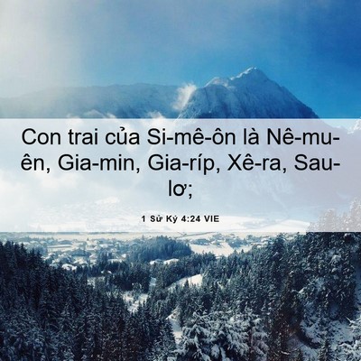 Picture 06 - 1 Sử Ký 4:24 VIE - Con trai của Si-mê-ôn là Nê-mu-ên, - Bible Verse Picture