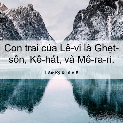 Picture 06 - 1 Sử Ký 6:16 VIE - Con trai của Lê-vi là Ghẹt-sôn, Kê-hát, - Bible Verse Picture