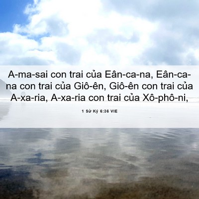 Picture 06 - 1 Sử Ký 6:36 VIE - A-ma-sai con trai của Eân-ca-na, Eân-ca-na - Bible Verse Picture