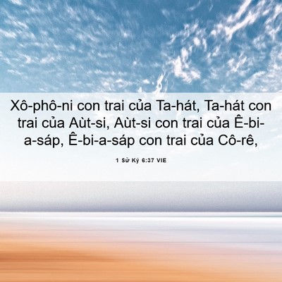 Picture 06 - 1 Sử Ký 6:37 VIE - Xô-phô-ni con trai của Ta-hát, Ta-hát con - Bible Verse Picture