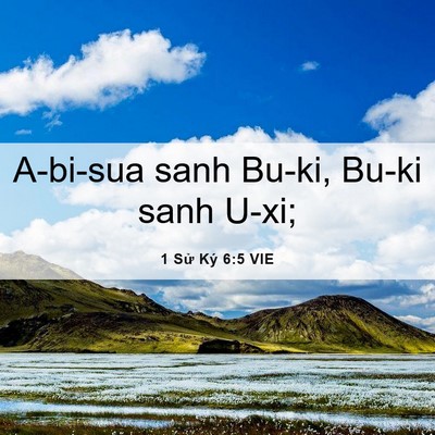 Picture 06 - 1 Sử Ký 6:5 VIE - A-bi-sua sanh Bu-ki, Bu-ki sanh - Bible Verse Picture