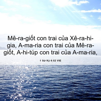 Picture 06 - 1 Sử Ký 6:52 VIE - Mê-ra-giốt con trai của Xê-ra-hi-gia, - Bible Verse Picture