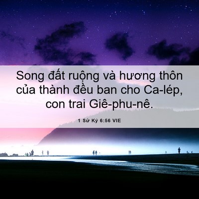 Picture 06 - 1 Sử Ký 6:56 VIE - Song đất ruộng và hương thôn của - Bible Verse Picture