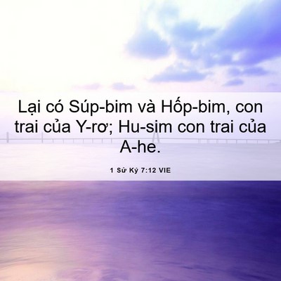 Picture 06 - 1 Sử Ký 7:12 VIE - Lại có Súp-bim và Hốp-bim, con trai của - Bible Verse Picture