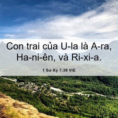 Picture 06 - 1 Sử Ký 7:39 VIE - Con trai của U-la là A-ra, Ha-ni-ên, và - Bible Verse Picture