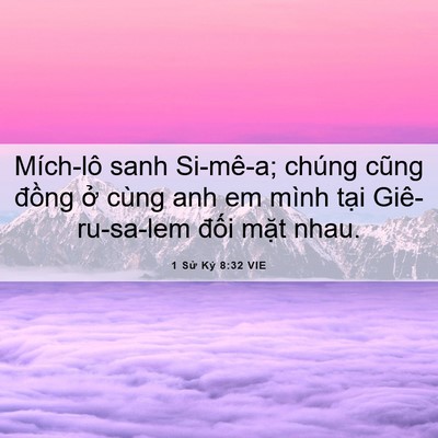 Picture 06 - 1 Sử Ký 8:32 VIE - Mích-lô sanh Si-mê-a; chúng cũng đồng ở - Bible Verse Picture