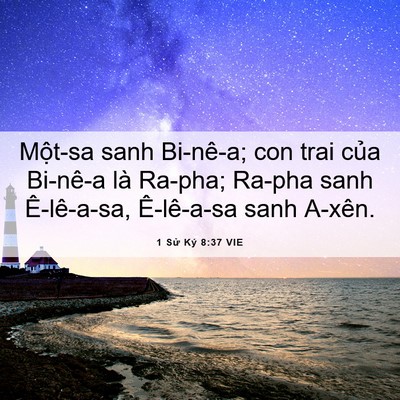 Picture 06 - 1 Sử Ký 8:37 VIE - Một-sa sanh Bi-nê-a; con trai của Bi-nê-a - Bible Verse Picture