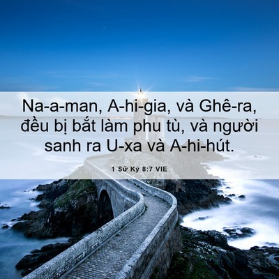 Picture 06 - 1 Sử Ký 8:7 VIE - Na-a-man, A-hi-gia, và Ghê-ra, đều bị - Bible Verse Picture