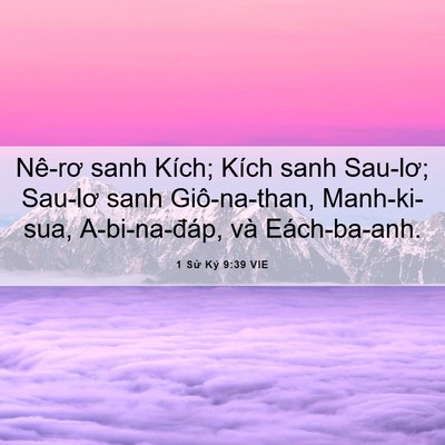 Picture 06 - 1 Sử Ký 9:39 VIE - Nê-rơ sanh Kích; Kích sanh Sau-lơ; Sau-lơ - Bible Verse Picture