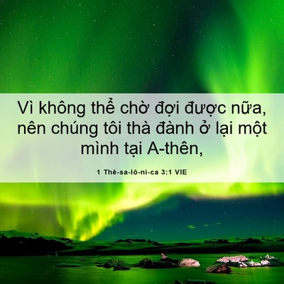 Picture 06 - 1 Thê-sa-lô-ni-ca 3:1 VIE - Vì không thể chờ đợi được nữa, - Bible Verse Picture