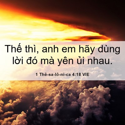 Picture 06 - 1 Thê-sa-lô-ni-ca 4:18 VIE - Thế thì, anh em hãy dùng lời đó mà yên - Bible Verse Picture