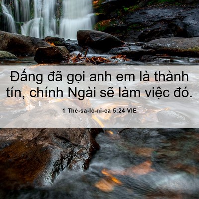 Picture 06 - 1 Thê-sa-lô-ni-ca 5:24 VIE - Đấng đã gọi anh em là thành tín, chính - Bible Verse Picture