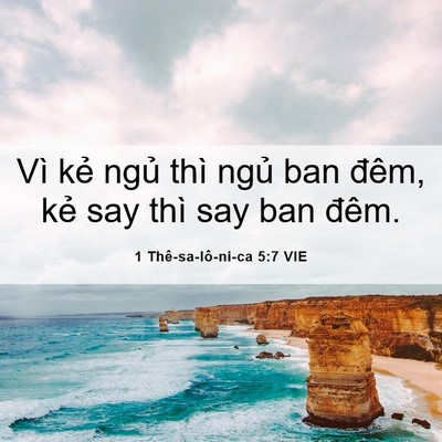 Picture 06 - 1 Thê-sa-lô-ni-ca 5:7 VIE - Vì kẻ ngủ thì ngủ ban đêm, kẻ say - Bible Verse Picture