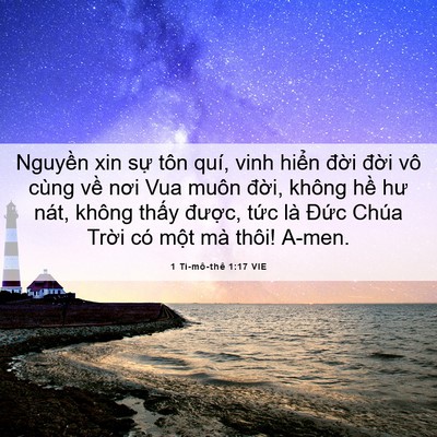 Picture 06 - 1 Ti-mô-thê 1:17 VIE - Nguyền xin sự tôn quí, vinh hiển đời - Bible Verse Picture