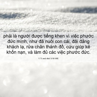 Picture 06 - 1 Ti-mô-thê 5:10 VIE - phải là người được tiếng khen vì - Bible Verse Picture