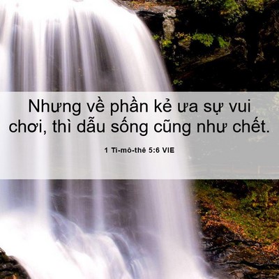 Picture 06 - 1 Ti-mô-thê 5:6 VIE - Nhưng về phần kẻ ưa sự vui chơi, thì - Bible Verse Picture