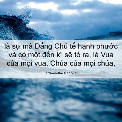 Picture 06 - 1 Ti-mô-thê 6:15 VIE - là sự mà Đấng Chủ tể hạnh phước - Bible Verse Picture