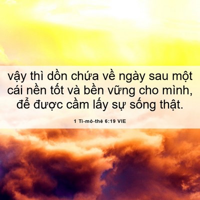 Picture 06 - 1 Ti-mô-thê 6:19 VIE - vậy thì dồn chứa về ngày sau một cái - Bible Verse Picture