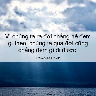 Picture 06 - 1 Ti-mô-thê 6:7 VIE - Vì chúng ta ra đời chẳng hề đem gì - Bible Verse Picture