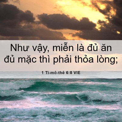 Picture 06 - 1 Ti-mô-thê 6:8 VIE - Như vậy, miễn là đủ ăn đủ mặc thì - Bible Verse Picture