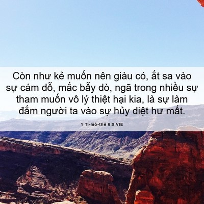 Picture 06 - 1 Ti-mô-thê 6:9 VIE - Còn như kẻ muốn nên giàu có, ắt sa - Bible Verse Picture