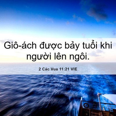 Picture 06 - 2 Các Vua 11:21 VIE - Giô-ách được bảy tuổi khi người lên - Bible Verse Picture