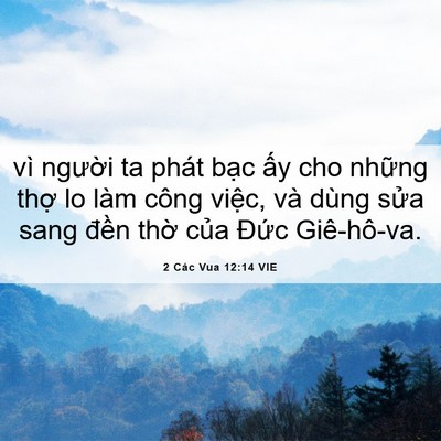 Picture 06 - 2 Các Vua 12:14 VIE - vì người ta phát bạc ấy cho những - Bible Verse Picture