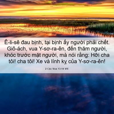 Picture 06 - 2 Các Vua 13:14 VIE - Ê-li-sê đau bịnh, tại bịnh ấy người - Bible Verse Picture