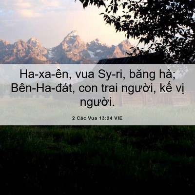 Picture 06 - 2 Các Vua 13:24 VIE - Ha-xa-ên, vua Sy-ri, băng hà; Bên-Ha-đát, - Bible Verse Picture