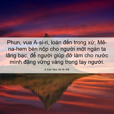 Picture 06 - 2 Các Vua 15:19 VIE - Phun, vua A-si-ri, loán đến trong xứ; - Bible Verse Picture