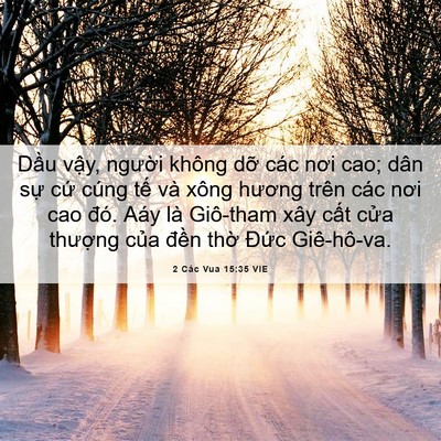 Picture 06 - 2 Các Vua 15:35 VIE - Dầu vậy, người không dỡ các nơi cao; - Bible Verse Picture