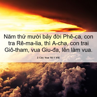 Picture 06 - 2 Các Vua 16:1 VIE - Năm thứ mười bảy đời Phê-ca, con tra - Bible Verse Picture