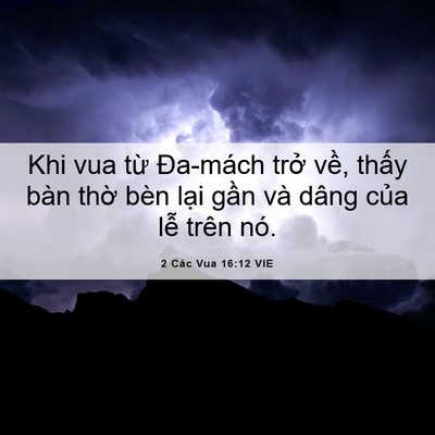 Picture 06 - 2 Các Vua 16:12 VIE - Khi vua từ Đa-mách trở về, thấy bàn - Bible Verse Picture
