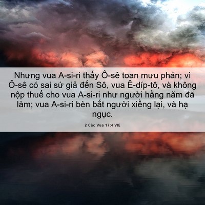 Picture 06 - 2 Các Vua 17:4 VIE - Nhưng vua A-si-ri thấy Ô-sê toan mưu - Bible Verse Picture