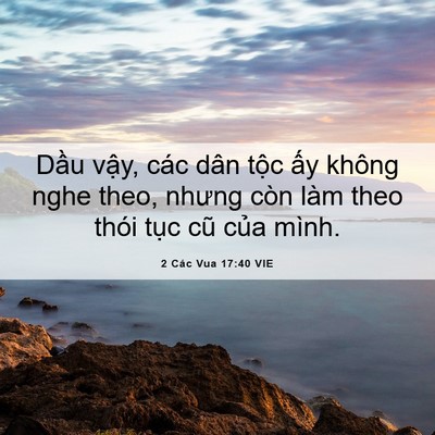 Picture 06 - 2 Các Vua 17:40 VIE - Dầu vậy, các dân tộc ấy không nghe - Bible Verse Picture