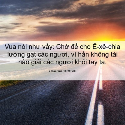 Picture 06 - 2 Các Vua 18:29 VIE - Vua nói như vầy: Chớ để cho Ê-xê-chia - Bible Verse Picture